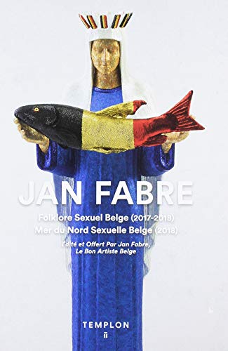 Stock image for Jan Fabre Folklore Sexuel Belge (2017-2018) Mer du Nord Sexuelle Belge (2018) for sale by MusicMagpie