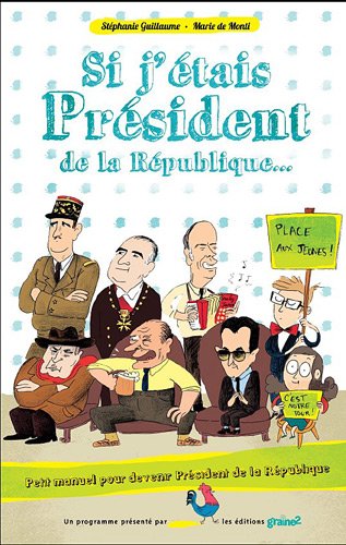 Stock image for Si j'tais prsident de la Rpublique. : Petit manuel pour devenir prsident de la Rpublique for sale by Ammareal