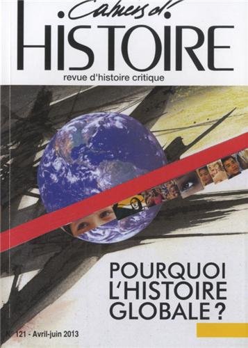 Beispielbild fr Pourquoi L'Histoire Globale ? - Cahiers D'Histoire N121 (French Edition) zum Verkauf von Gallix