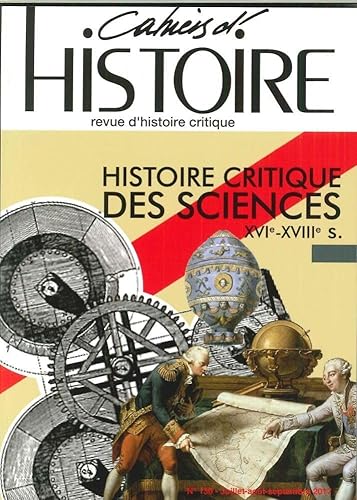 Beispielbild fr CAHIERS D'HISTOIRE N 136 HISTOIRE CRITIQUE DES SCIENCES XVIe-XVIIIe NOVEMBRE 2017 (French Edition) zum Verkauf von Gallix