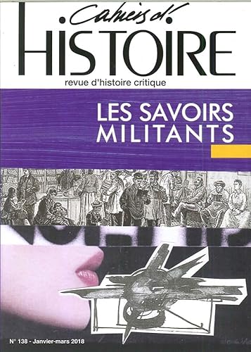 Beispielbild fr Cahiers d'histoire N138 Les savoirs militants - septembre 2018 (French Edition) zum Verkauf von Gallix