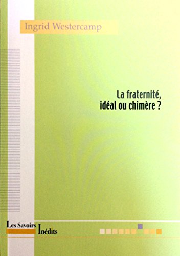 Beispielbild fr La fraternit, idal ou chimre ? (French Edition) zum Verkauf von Gallix
