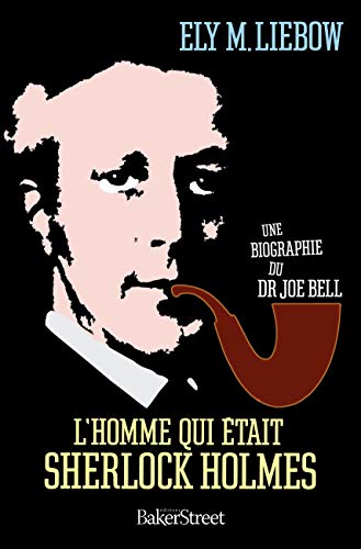 Stock image for L'homme qui tait Sherlock Holmes : Une biographie du Dr Joe Bell for sale by Ammareal