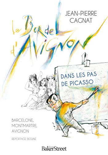 9782917559499: Le Bordel d'Avignon: Dans les pas de Picasso