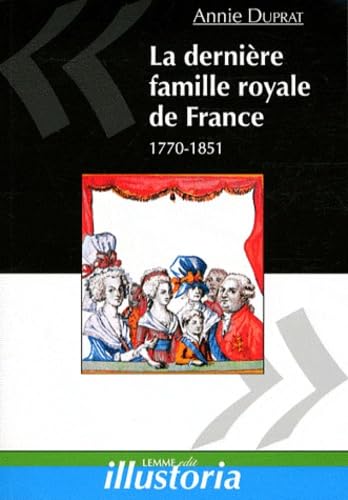 Imagen de archivo de La Dernire Famille Royale De France : 1770-1851 a la venta por RECYCLIVRE