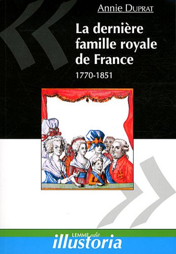 9782917575291: La Derniere Famille Royale de France - 1770-1851