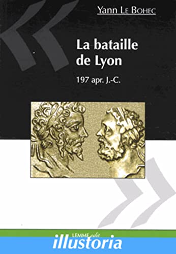 Beispielbild fr La bataille de Lyon, 197 apr. J.-C. zum Verkauf von medimops