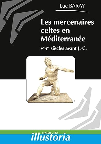 Beispielbild fr Les Mercenaires Celtes En Mditerrane : Ve-ier Sicles Avant J.-c. zum Verkauf von RECYCLIVRE