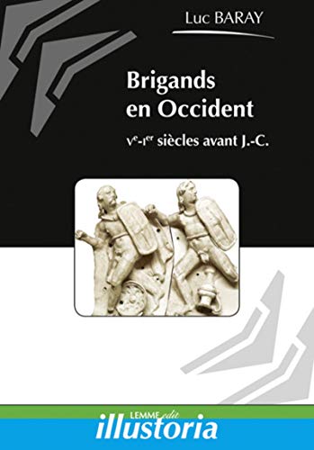 Beispielbild fr BRIGANDS ET BRIGANDAGE EN OCCIDENT VE - IER SIECLES AV. J.-C. zum Verkauf von LiLi - La Libert des Livres