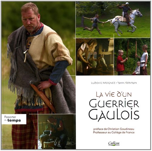 Beispielbild fr La vie d'un guerrier gaulois zum Verkauf von Gallix