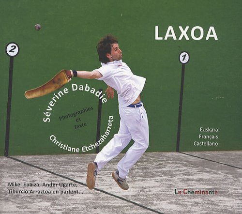 9782917598238: laxoa, aux racines de la pelote basque (BEAU LIVRE)