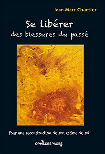 Stock image for Se Liberer des Blessures du Passe for sale by medimops