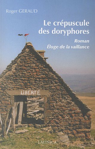 Beispielbild fr Le crpuscule des doryphores : Eloge de la vaillance Graud, Roger zum Verkauf von BIBLIO-NET