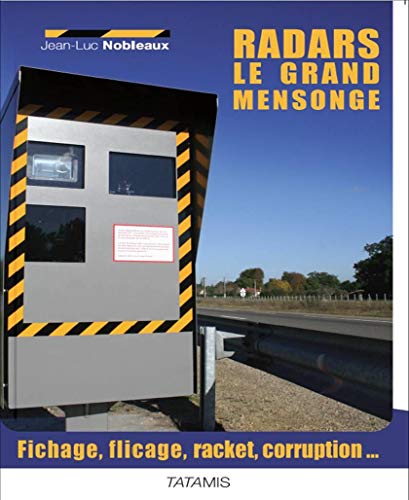 Beispielbild fr Radars : le grand mensonge - Fichage, flicage, racket, caisse noire. zum Verkauf von medimops