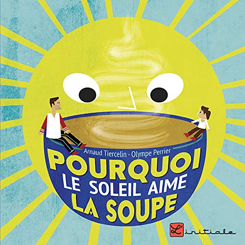 Beispielbild fr Pourquoi Le Soleil Aime La Soupe zum Verkauf von Gallix