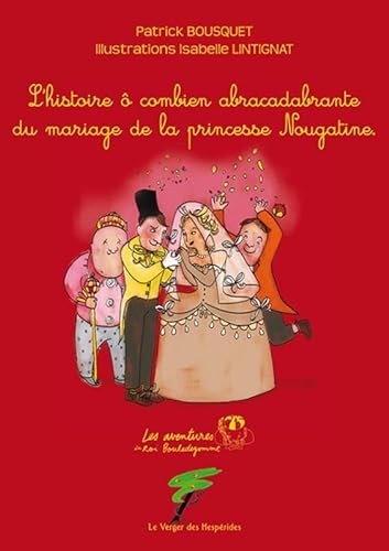 Beispielbild fr L'histoire abracadabrante du mariage de la princesse nougatine. zum Verkauf von Librairie Th  la page