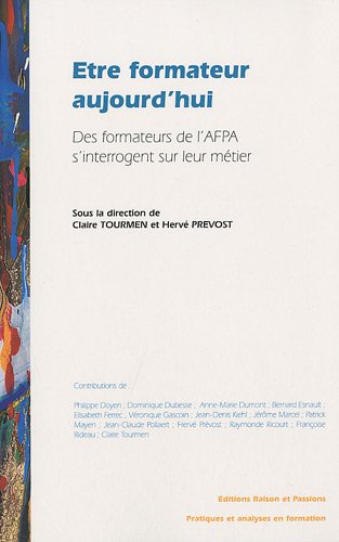 Stock image for Etre formateur aujourd'hui: Des formateurs de l'AFPA s'interrogent sur leur mtier for sale by Ammareal