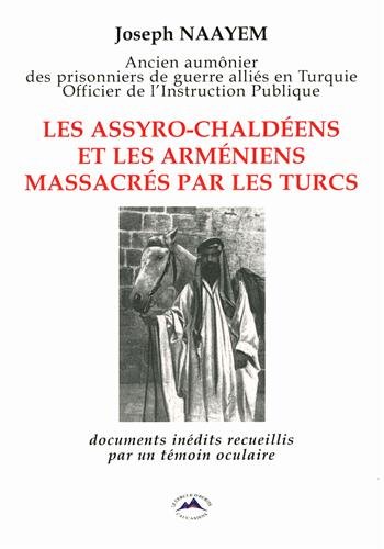 Beispielbild fr Les Assyro-chaldens Et Les Armniens Massacrs Par Les Turcs : Documents Indits Recueillis Par Un zum Verkauf von RECYCLIVRE