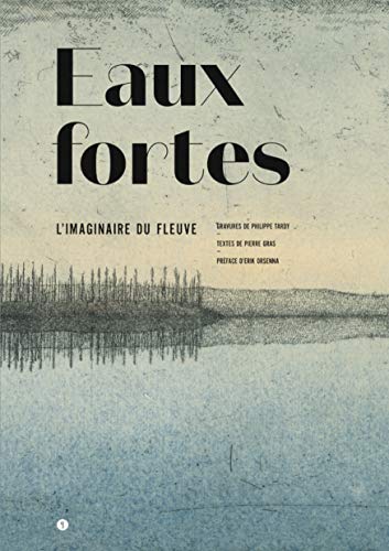 Beispielbild fr Eaux Fortes : L'imaginaire Du Fleuve zum Verkauf von RECYCLIVRE
