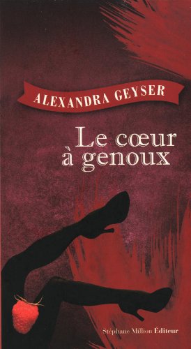 Beispielbild fr Le coeur  genoux Geyser, Alexandra zum Verkauf von BIBLIO-NET