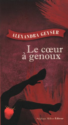 Imagen de archivo de Le coeur  genoux Geyser, Alexandra a la venta por BIBLIO-NET