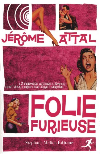 Stock image for Folie Furieuse : La Premire Histoire D'amour Dont Vous Serez (peut-tre) L'hrone for sale by RECYCLIVRE