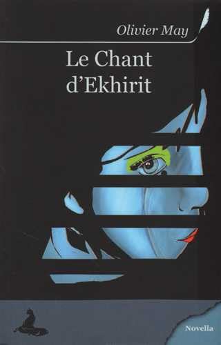 Stock image for Le Chant d'Ekhirit Olivier, May et Zariel for sale by BIBLIO-NET