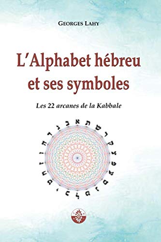 Beispielbild fr L'Alphabet et hbreu et ses symboles: Les 22 Arcanes de la Kabbale zum Verkauf von medimops