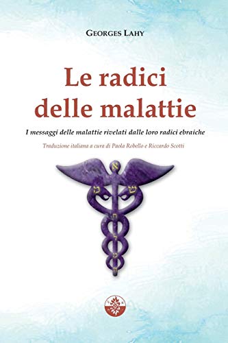 Beispielbild fr Le radici delle malattie: I messaggi delle malattie rivelati dalle loro radici ebraiche (Italian Edition) zum Verkauf von Lucky's Textbooks