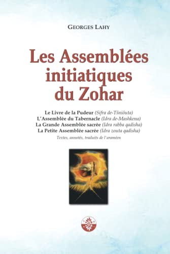 Beispielbild fr Les Assembles initiatiques du Zohar: Quatre textes sotriques du Livre du Zohar (French Edition) zum Verkauf von GF Books, Inc.