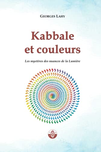 Beispielbild fr Kabbale et couleurs: Les mystres des nuances de la Lumire (French Edition) zum Verkauf von Books Unplugged