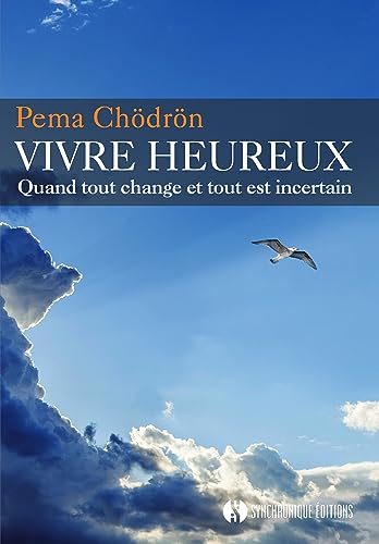 9782917738252: Vivre heureux: Quand tout change et tout est incertain