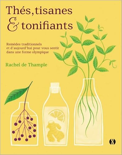 Imagen de archivo de Ths, tisanes et tonifiants: Remdes d'hier et d'aujourd'hui pour tre dans une forme olympique [Reli] Thample, Rachel de; Middleton, Laura; Roberts, Ciara Jean; Allen, Ali et Beaudoin, Philippe a la venta por BIBLIO-NET