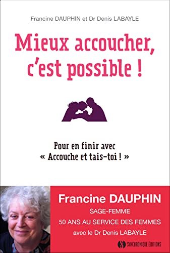 Beispielbild fr Mieux Accoucher, C'est Possible ! : Pour En Finir Avec Accouche Et Tais-toi ! zum Verkauf von RECYCLIVRE