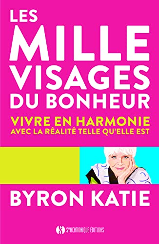 Beispielbild fr Les mille visages du bonheur: Vivre en harmonie avec la ralit telle qu'elle est [Broch] Katie, Byron; Mitchell, Stephen et Vinet, Olivier zum Verkauf von BIBLIO-NET