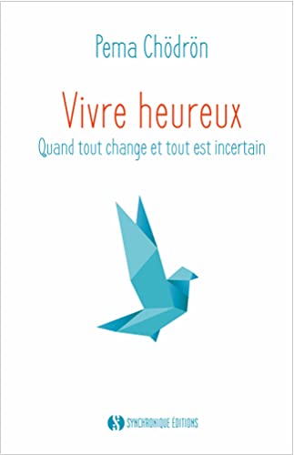 Beispielbild fr Vivre heureux: Quand tout change et tout est incertain [Broch] Chdrn, Pema; Duncan Oliver, Joan et Beaudoin, Philippe zum Verkauf von BIBLIO-NET