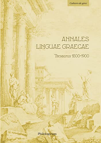 Beispielbild fr Annales linguae graecae: Thesaurus 1500-1900 zum Verkauf von Gallix