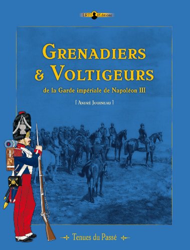 Beispielbild fr Grenadiers & Voltigeurs de la Garde Imp  riale de Napol  on III (Tenues du Pass  ) zum Verkauf von WorldofBooks