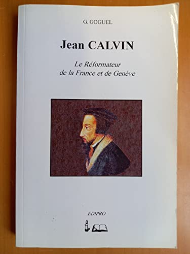 Beispielbild fr Jean Calvin, Reformateur de la France et de Genve Georges-Frdric Goguel zum Verkauf von BIBLIO-NET