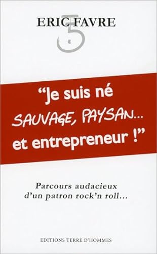 Beispielbild fr Je Suis Ne Sauvage, Paysan. et Entrepreneur ! zum Verkauf von medimops