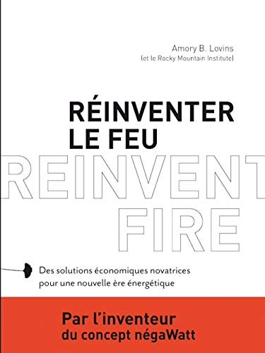 Imagen de archivo de Rinventer le feu. Des solutions conomiques novatrices pour une nouvelle re nergtique a la venta por medimops