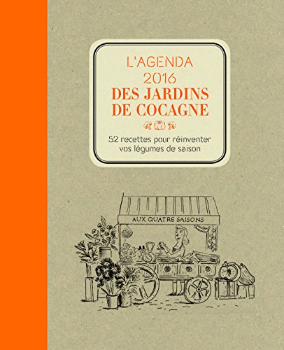 Beispielbild fr L'Agenda 2016 des Jardins de Cocagne : 52 recettes pour rinventer vos lgumes de saison zum Verkauf von medimops