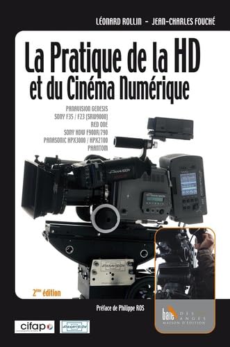 La pratique de la HD et du cinema numerique. Panavision Genesis Sony F35 F23 (SRW9000) Red One So...