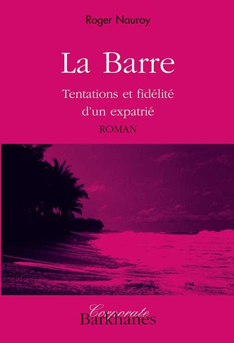 Beispielbild fr La Barre: Tentations et fidlit d'un expatri Nauroy, Roger zum Verkauf von BIBLIO-NET