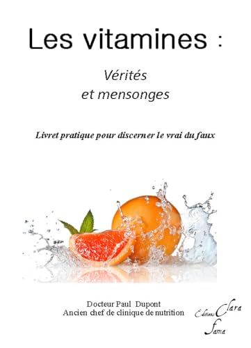 Beispielbild fr Les vitamines - Vrits et mensonges - Livret pratique pour discerner le vrai du faux zum Verkauf von Gallix