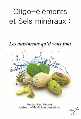 Beispielbild fr Oligo-lments et Sels minraux - Les nutriments qu'il vous faut ! zum Verkauf von Gallix