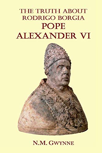 Stock image for The Truth about Rodrigo Borgia, Pope Alexander VI for sale by Chiron Media