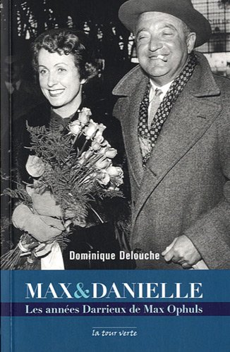 Beispielbild fr Max & Danielle : Les annes Darrieux de Max Ophuls zum Verkauf von Raritan River Books