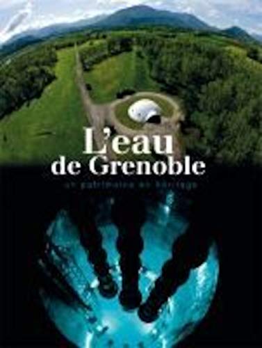 Imagen de archivo de L'eau de Grenoble : Un patrimoine en hritage a la venta por medimops
