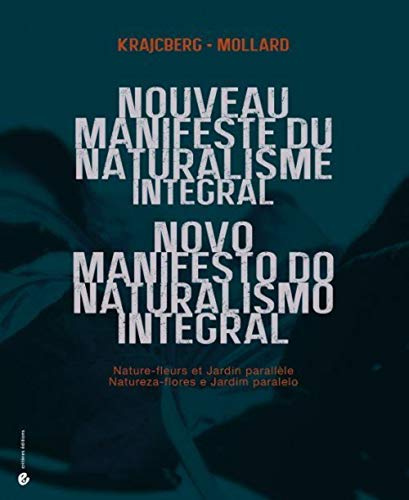 Beispielbild fr Nouveau manifeste du naturalisme intgral: Nature-fleurs et jardin parallle Krajcberg, Frans; Mollard, Claude et Bechelany, Camila zum Verkauf von BIBLIO-NET